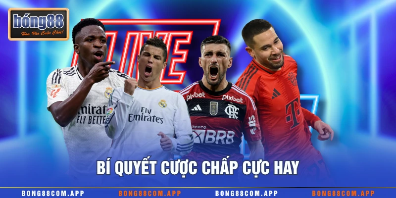 Bí quyết cược chấp cực hay