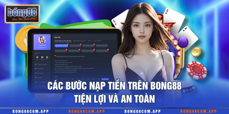 Các bước nạp tiền trên Bong88 tiện lợi và an toàn