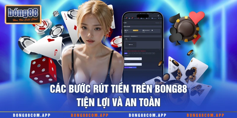 Các bước rút tiền trên Bong88 tiện lợi và an toàn