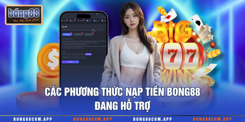 Các phương thức nạp tiền Bong88 đang hỗ trợ