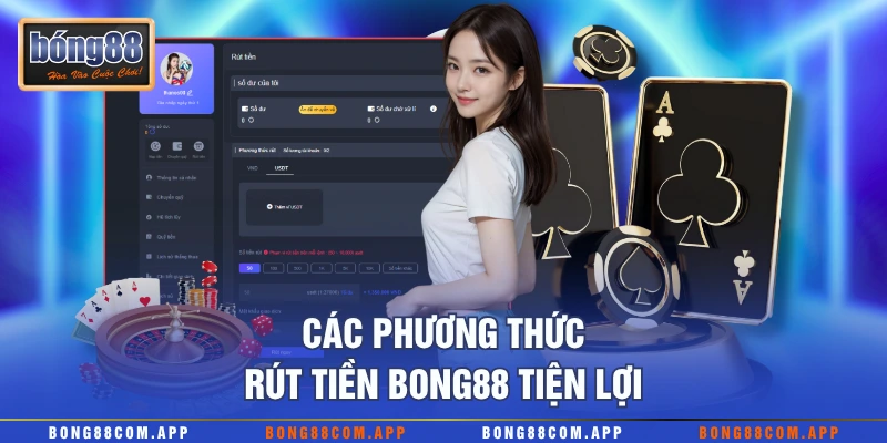 Các phương thức rút tiền Bong88 tiện lợi