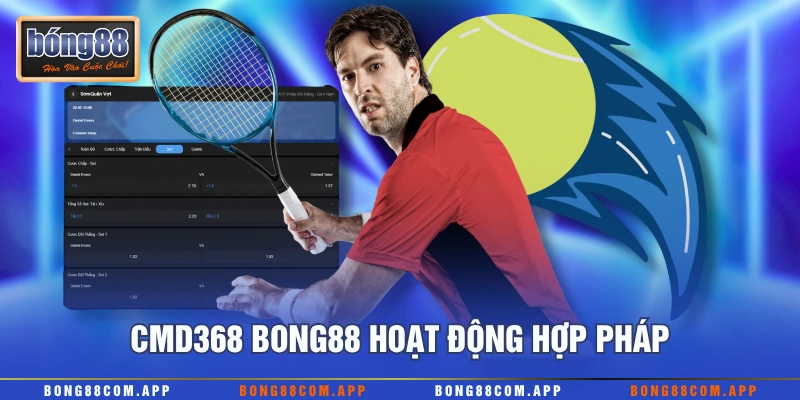 CMD368 Bong88 hoạt động hợp pháp