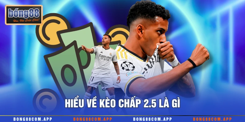 Hiểu về kèo chấp 2.5 là gì