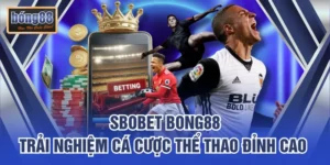 Sbobet Bong88 – Trải Nghiệm Cá Cược Thể Thao Đỉnh Cao 