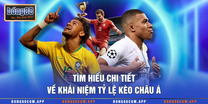Tìm hiểu chi tiết về khái niệm tỷ lệ kèo châu Á