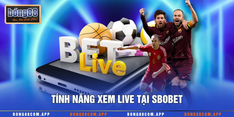 Tính năng xem live tại Sbobet