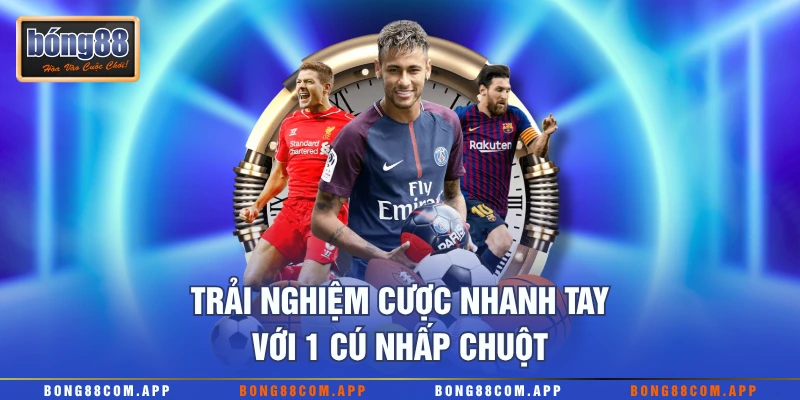 Trải nghiệm cược nhanh tay với 1 cú nhấp chuột